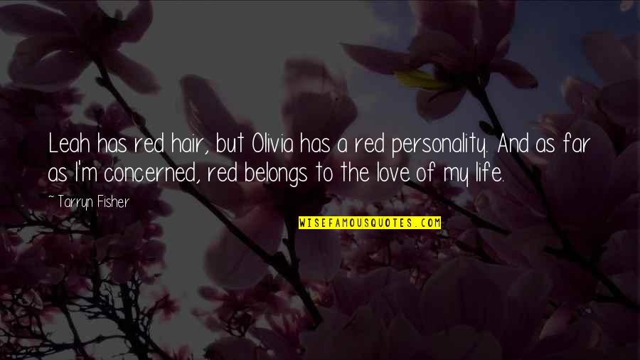Hair And Love Quotes By Tarryn Fisher: Leah has red hair, but Olivia has a