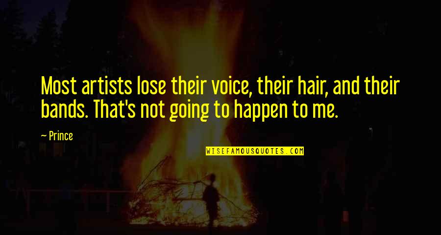 Hair Bands Quotes By Prince: Most artists lose their voice, their hair, and