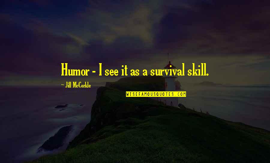 Hair Care Quotes By Jill McCorkle: Humor - I see it as a survival
