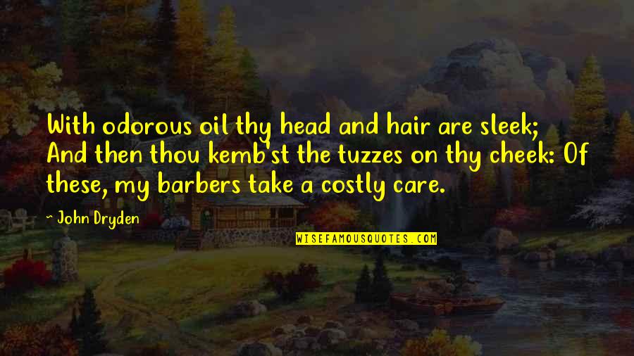 Hair Care Quotes By John Dryden: With odorous oil thy head and hair are