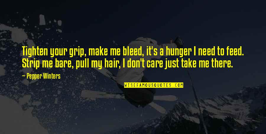 Hair Care Quotes By Pepper Winters: Tighten your grip, make me bleed, it's a