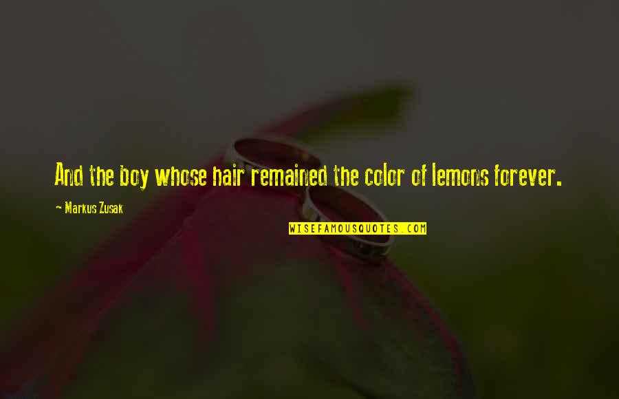 Hair Color Quotes By Markus Zusak: And the boy whose hair remained the color