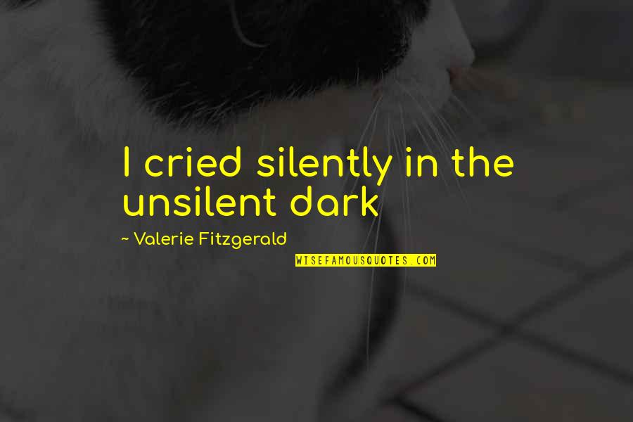 Hair Curler Quotes By Valerie Fitzgerald: I cried silently in the unsilent dark