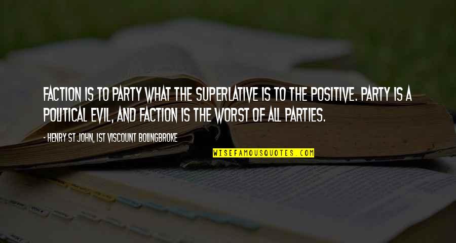 Hair Dryers Quotes By Henry St John, 1st Viscount Bolingbroke: Faction is to party what the superlative is