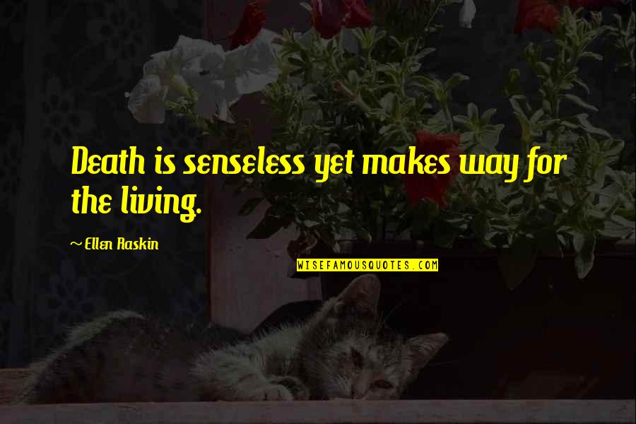 Hair Extension Quotes By Ellen Raskin: Death is senseless yet makes way for the