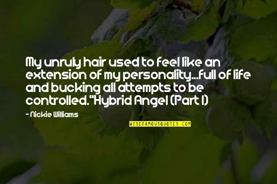 Hair Extension Quotes By Nickie Williams: My unruly hair used to feel like an