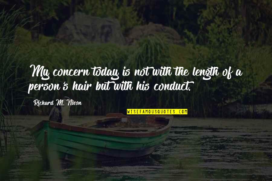 Hair Length Quotes By Richard M. Nixon: My concern today is not with the length