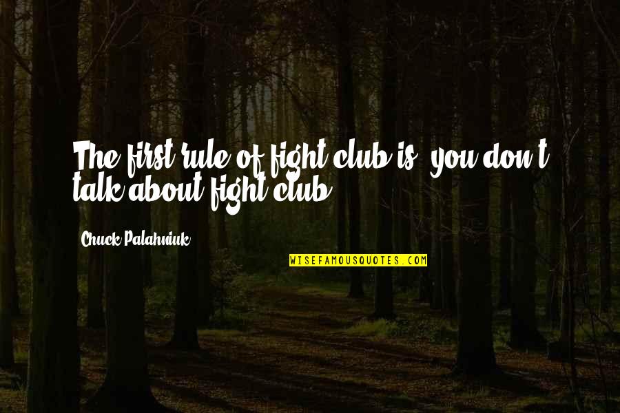 Hair Pins Quotes By Chuck Palahniuk: The first rule of fight club is, you