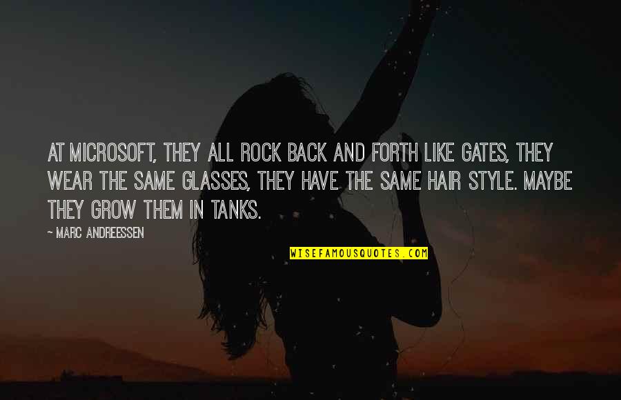 Hair Style Quotes By Marc Andreessen: At Microsoft, they all rock back and forth Hair Style Quotes By Marc Andreessen: At Microsoft, they all rock back and forth