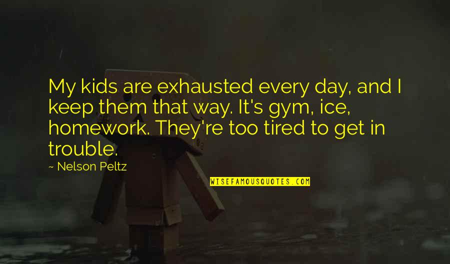 Hair Stylist Christmas Quotes By Nelson Peltz: My kids are exhausted every day, and I
