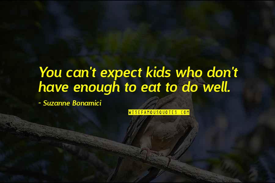 Hair Whip Quotes By Suzanne Bonamici: You can't expect kids who don't have enough
