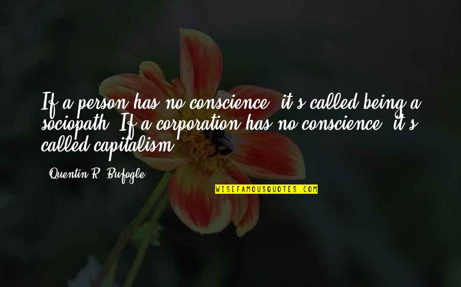 Hairahige Quotes By Quentin R. Bufogle: If a person has no conscience, it's called