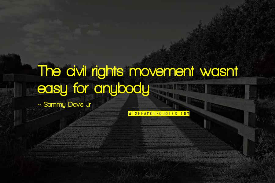 Hairdressing Christmas Quotes By Sammy Davis Jr.: The civil rights movement wasn't easy for anybody.