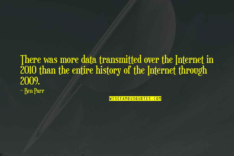 Hairier Cookie Quotes By Ben Parr: There was more data transmitted over the Internet