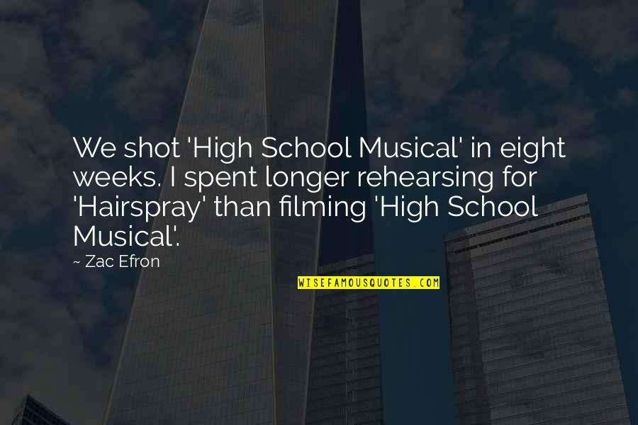 Hairspray Quotes By Zac Efron: We shot 'High School Musical' in eight weeks.