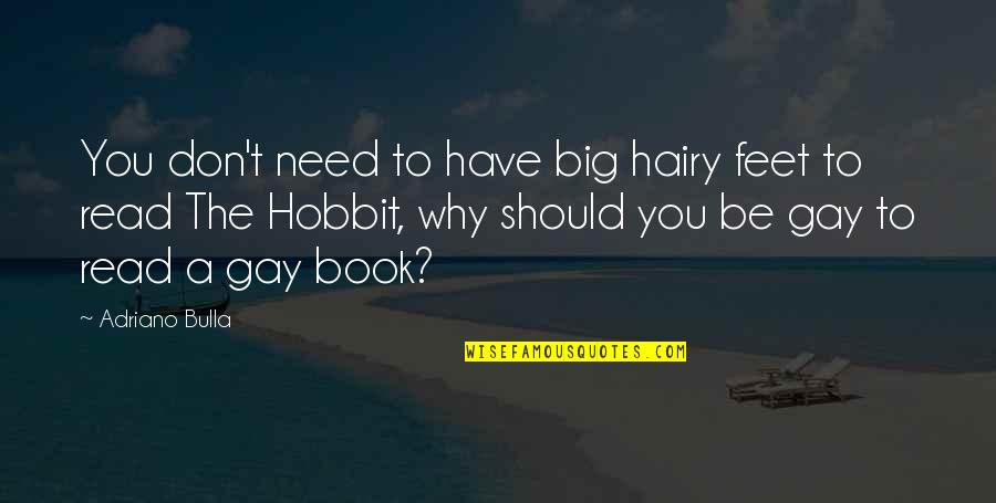 Hairy Quotes By Adriano Bulla: You don't need to have big hairy feet