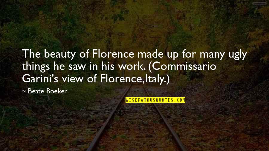 Haisla Mythology Quotes By Beate Boeker: The beauty of Florence made up for many