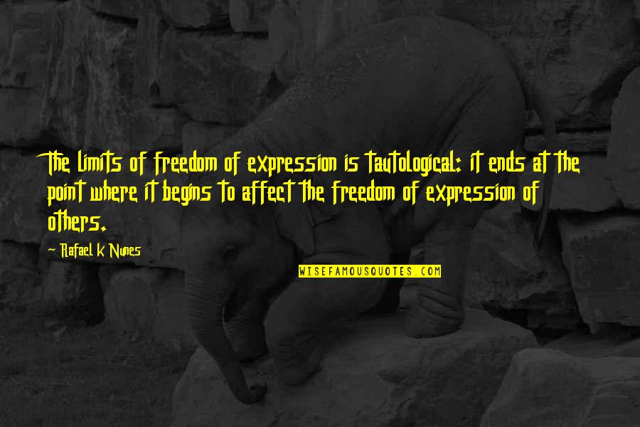 Haisla Mythology Quotes By Rafael K Nunes: The limits of freedom of expression is tautological: