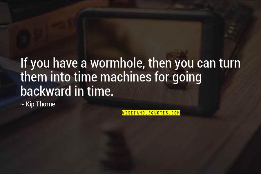 Haitam Aleesami Quotes By Kip Thorne: If you have a wormhole, then you can