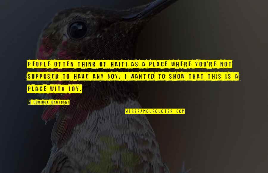 Haiti Quotes By Edwidge Danticat: People often think of Haiti as a place Haiti Quotes By Edwidge Danticat: People often think of Haiti as a place