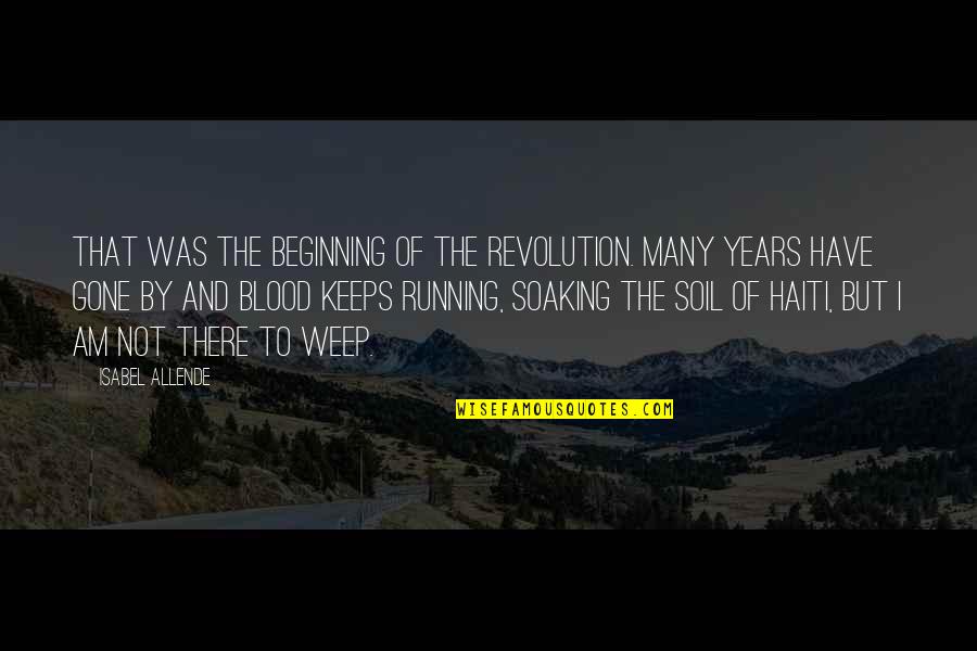 Haiti Quotes By Isabel Allende: That was the beginning of the revolution. Many Haiti Quotes By Isabel Allende: That was the beginning of the revolution. Many