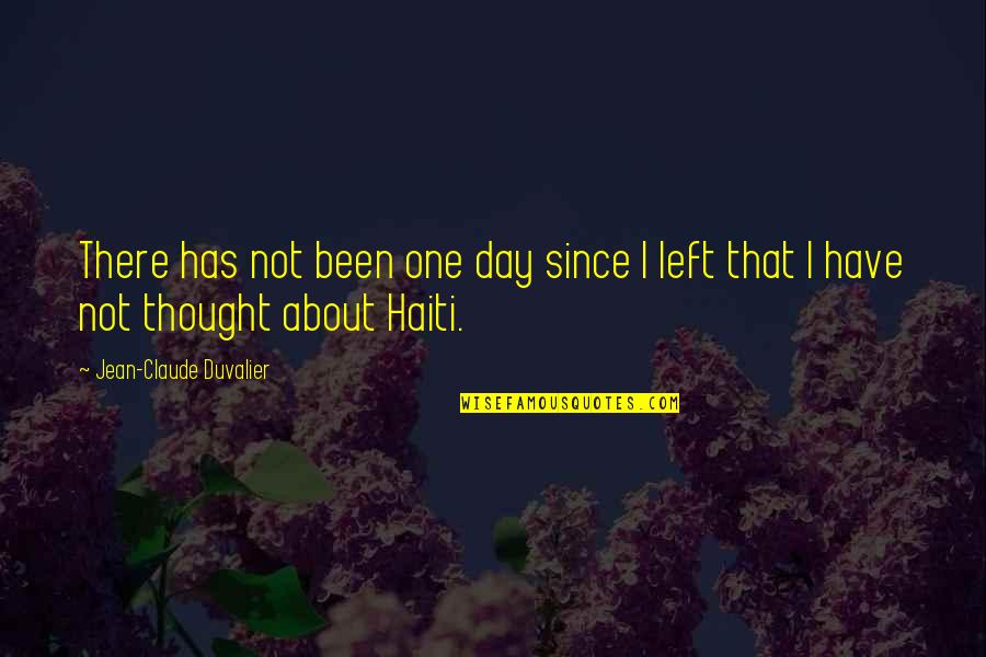 Haiti Quotes By Jean-Claude Duvalier: There has not been one day since I Haiti Quotes By Jean-Claude Duvalier: There has not been one day since I