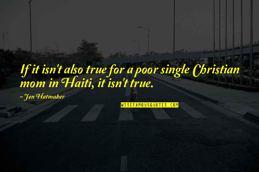 Haiti Quotes By Jen Hatmaker: If it isn't also true for a poor