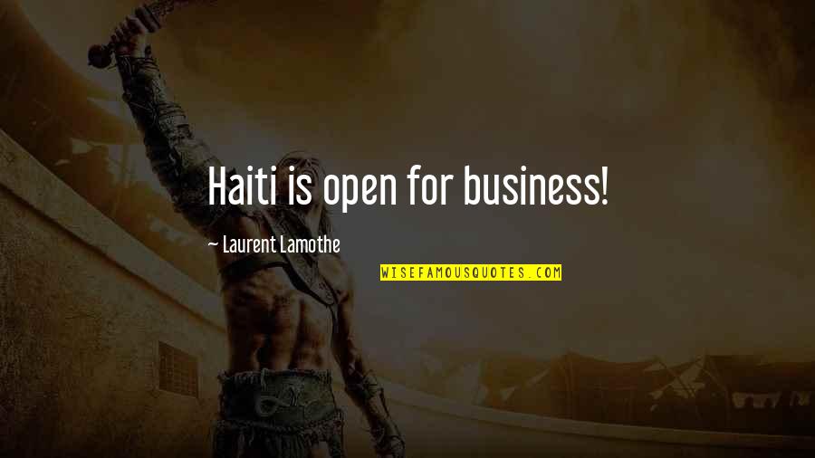 Haiti Quotes By Laurent Lamothe: Haiti is open for business!