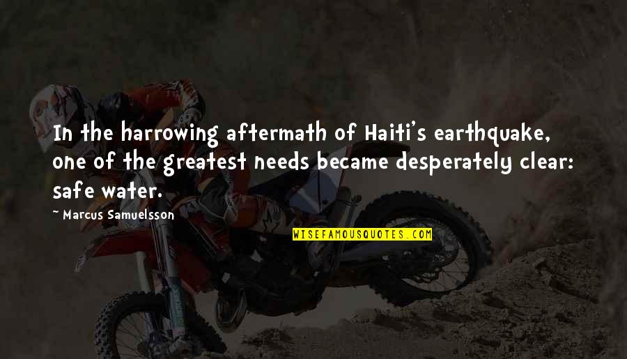 Haiti Quotes By Marcus Samuelsson: In the harrowing aftermath of Haiti's earthquake, one