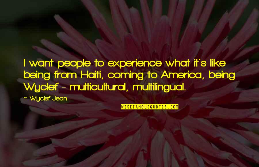 Haiti Quotes By Wyclef Jean: I want people to experience what it's like