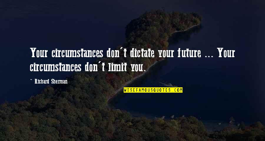 Haitian Mothers Day Quotes By Richard Sherman: Your circumstances don't dictate your future ... Your