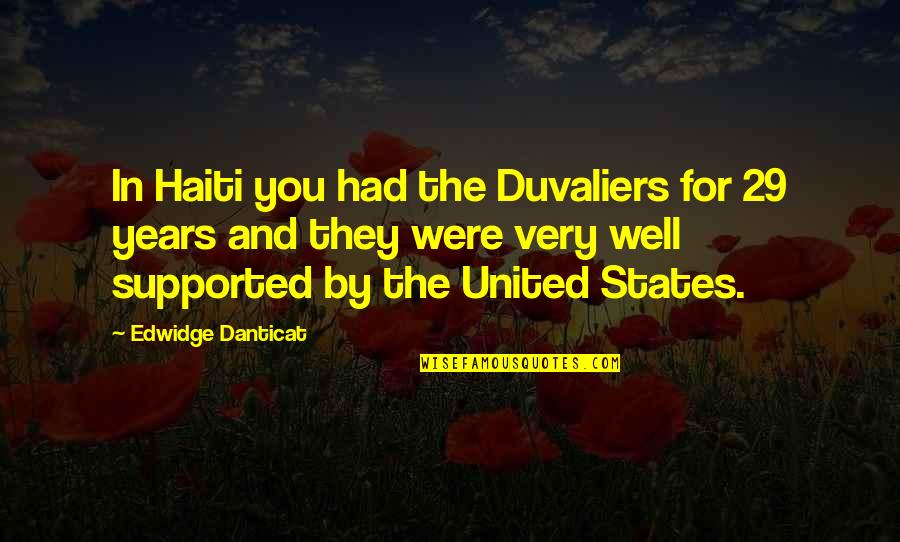Haiti's Quotes By Edwidge Danticat: In Haiti you had the Duvaliers for 29