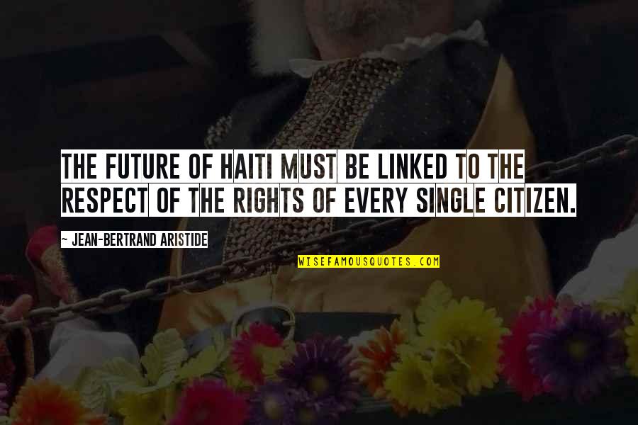 Haiti's Quotes By Jean-Bertrand Aristide: The future of Haiti must be linked to