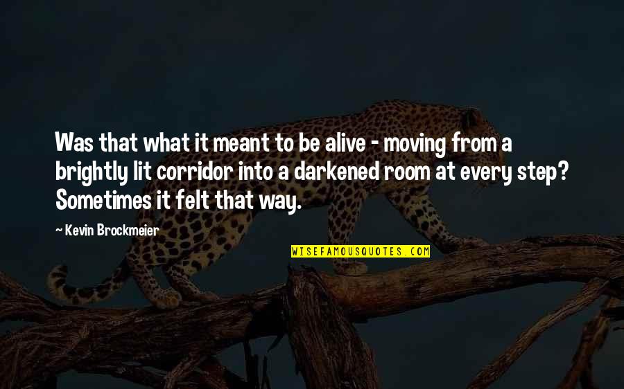 Haiwan Pelik Quotes By Kevin Brockmeier: Was that what it meant to be alive Haiwan Pelik Quotes By Kevin Brockmeier: Was that what it meant to be alive