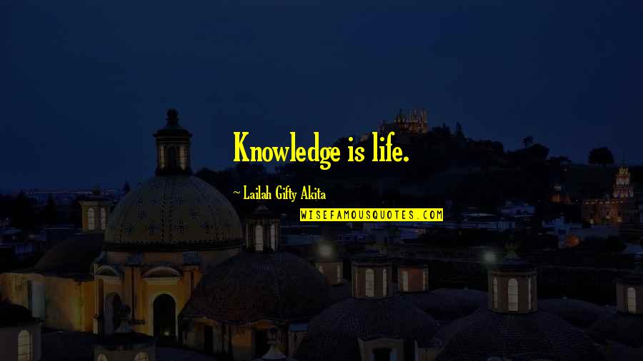Hajalilli Quotes By Lailah Gifty Akita: Knowledge is life. Hajalilli Quotes By Lailah Gifty Akita: Knowledge is life.