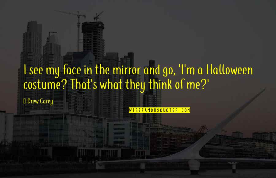 Hajar Juni Quotes By Drew Carey: I see my face in the mirror and Hajar Juni Quotes By Drew Carey: I see my face in the mirror and