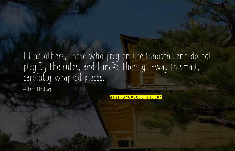 Hajat Adalah Quotes By Jeff Lindsay: I find others, those who prey on the Hajat Adalah Quotes By Jeff Lindsay: I find others, those who prey on the