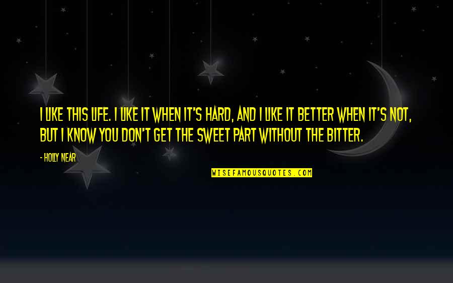 Hajdarevic Lijecnik Quotes By Holly Near: I like this life. I like it when