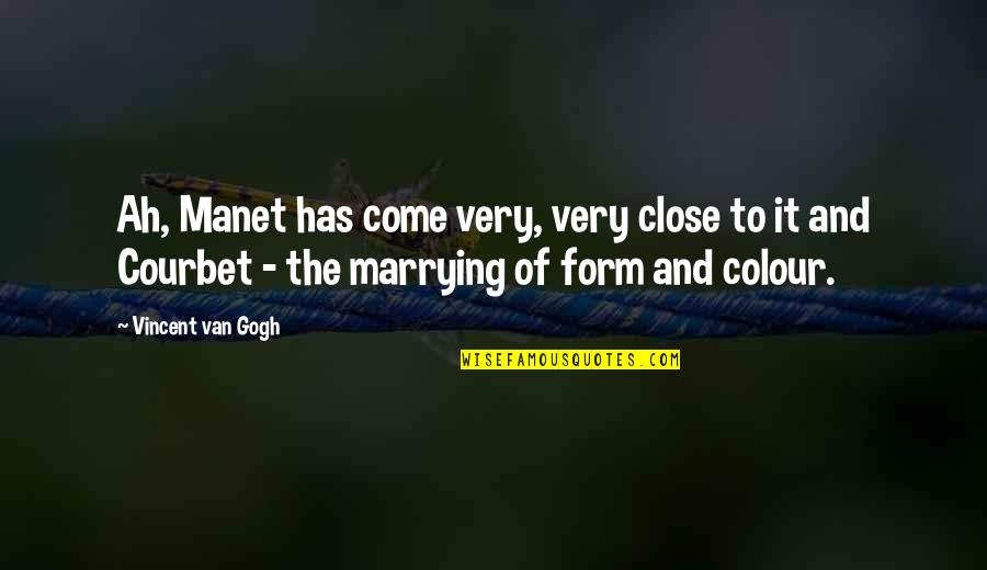 Hajdarevic Lijecnik Quotes By Vincent Van Gogh: Ah, Manet has come very, very close to