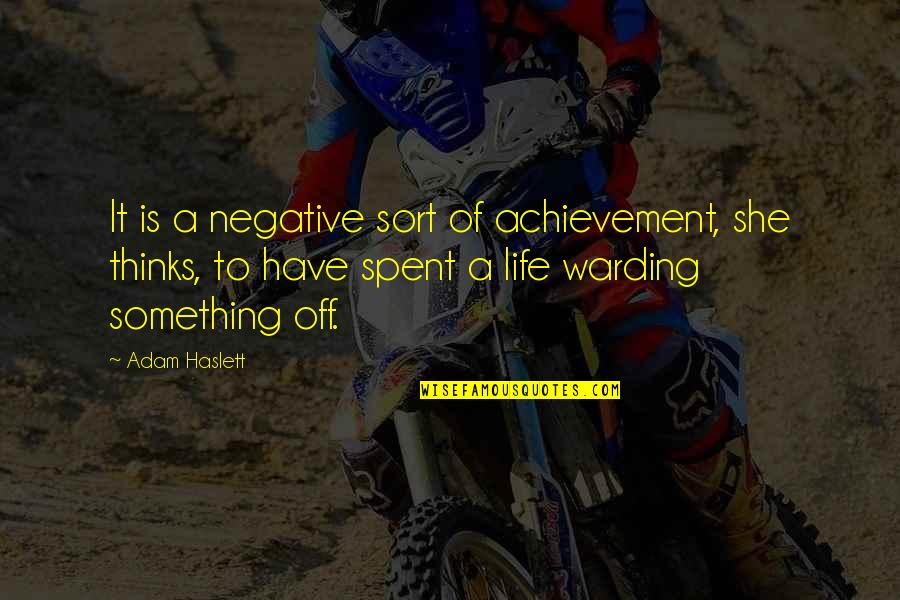 Hajderovici Quotes By Adam Haslett: It is a negative sort of achievement, she