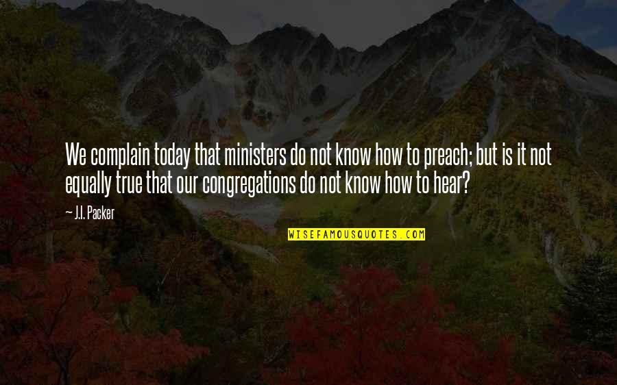 Hajdik Lakovna Quotes By J.I. Packer: We complain today that ministers do not know