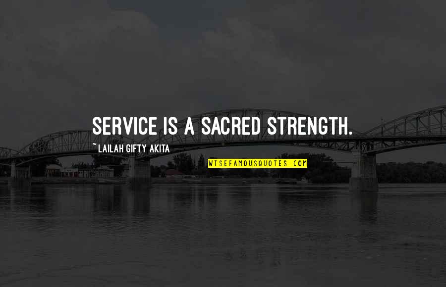 Hajek Chevrolet Quotes By Lailah Gifty Akita: Service is a sacred strength.
