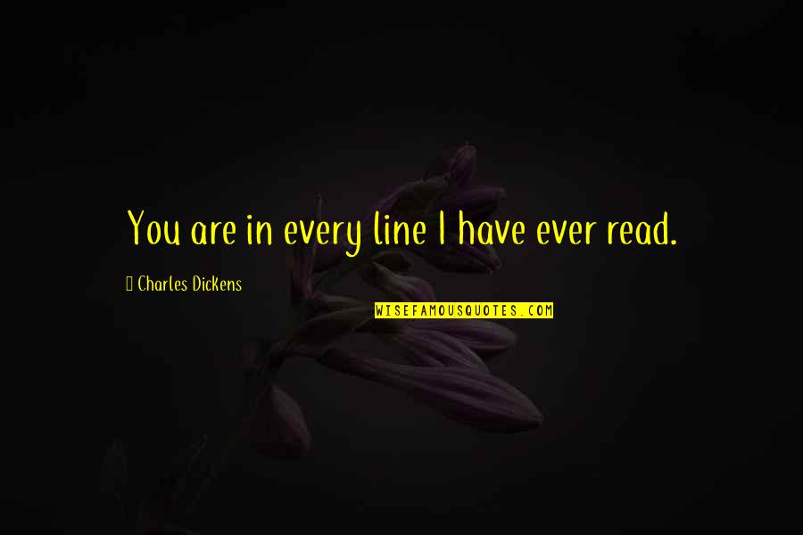 Haji Ali Quotes By Charles Dickens: You are in every line I have ever