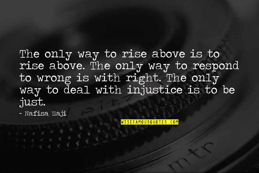 Haji Quotes By Nafisa Haji: The only way to rise above is to