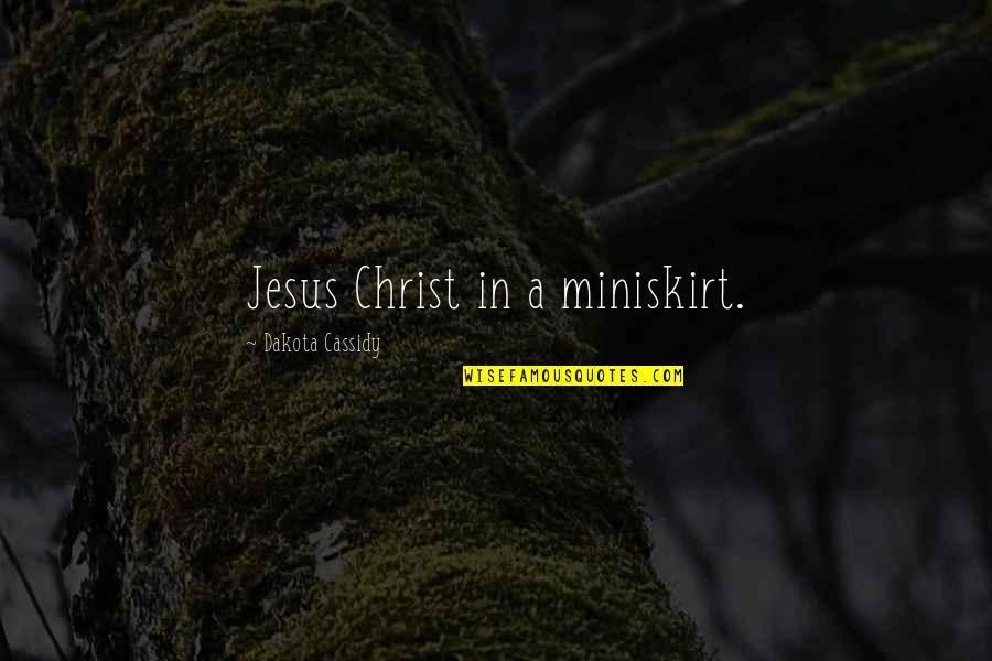 Hajime Danganronpa Quotes By Dakota Cassidy: Jesus Christ in a miniskirt. Hajime Danganronpa Quotes By Dakota Cassidy: Jesus Christ in a miniskirt.