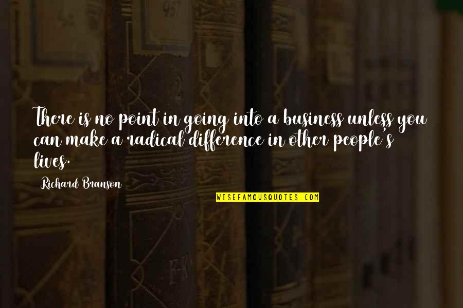 Hajime Ghost Stories Quotes By Richard Branson: There is no point in going into a Hajime Ghost Stories Quotes By Richard Branson: There is no point in going into a
