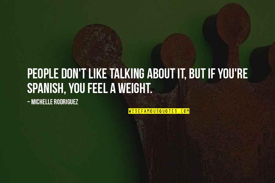 Hajin Cho Quotes By Michelle Rodriguez: People don't like talking about it, but if Hajin Cho Quotes By Michelle Rodriguez: People don't like talking about it, but if