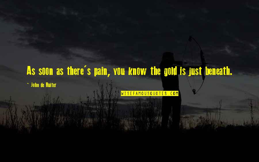 Hajira Quotes By John De Ruiter: As soon as there's pain, you know the