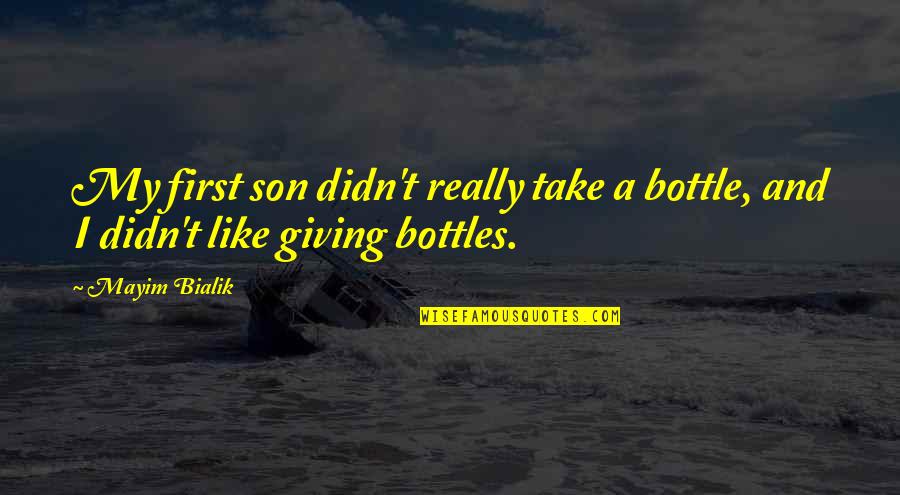 Hajira Quotes By Mayim Bialik: My first son didn't really take a bottle,