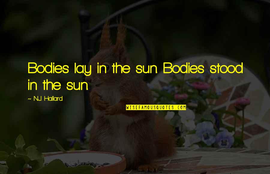 Hajj Ka Mahina Quotes By N.J. Hallard: Bodies lay in the sun. Bodies stood in